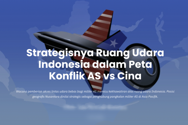 Strategisnya Ruang Udara Indonesia dalam Peta Konflik AS vs Cina