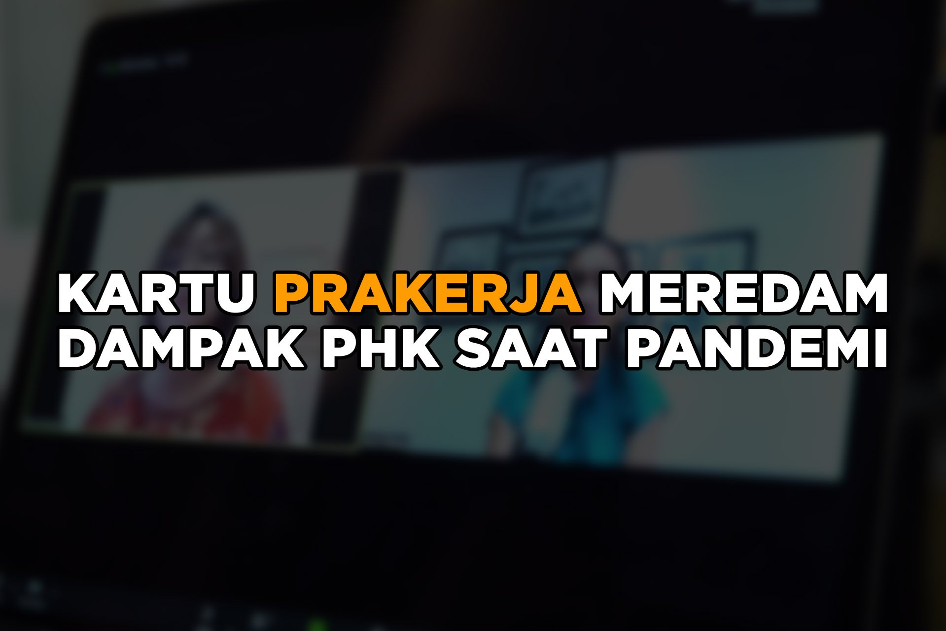 Kartu Prakerja Meredam Dampak PHK Saat Pandemi