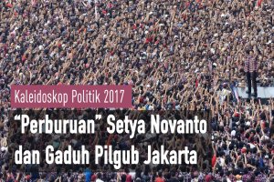 "Perburuan" Setya Novanto dan Gaduh Pilgub Jakarta