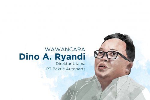 Wawancara Dino A Ryandi, Direktur Utama Bakrie Autoparts