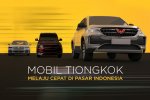 Mobil tiongkok melaju di pasar indonesia