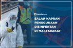 Salah Kaprah Penggunaan Disinfektan di Masyarakat