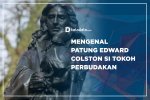 Mengenal Patung Edward Colston si Tokoh Perbudakan