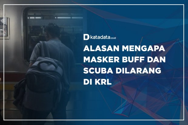 Video Alasan Mengapa Masker Buff Dan Scuba Dilarang Di Krl News Katadata Co Id