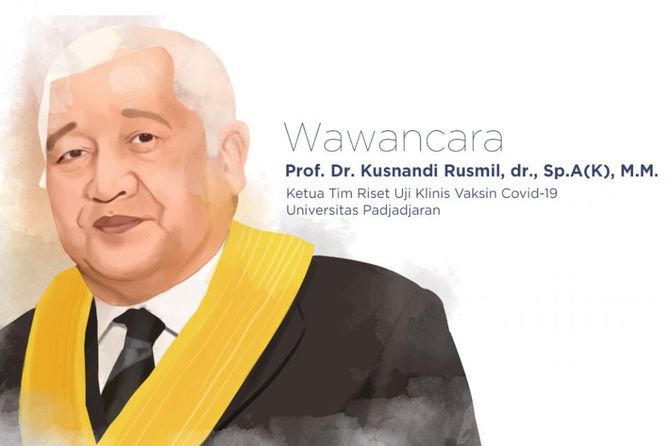 Ketua Tim Riset Uji Klinis Vaksin Covid-19 Universitas Padjadjaran Prof. Dr. Kusnandi Rusmil