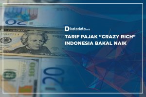 Tarif Pajak "Crazy Rich" Indonesia Bakal Naik