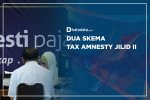 Dua Skema Tax Amnesty Jilid II