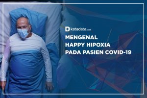 Mengenal Happy Hipoxia Pada Pasien Covid-19