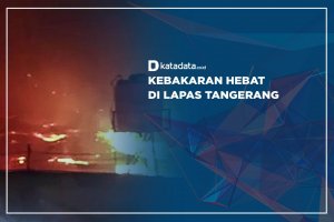Kebakaran Hebat di Lapas Tangerang, 80 Orang Terluka dan 41 Tewas