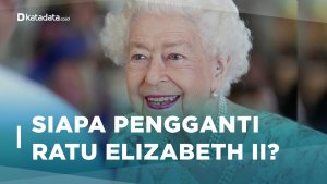 Siapa Pengganti Ratu Elizabeth II?