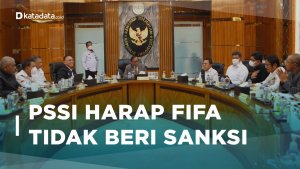 PSSI Berharap Tidak Ada Sanksi Dari FIFA