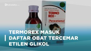 Termorex Masuk Daftar Obat Tercemar Etilen Glikol