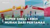 Harga Bensin Shell Super Lebih Murah dari Pertamax