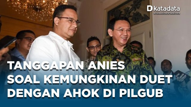 Tanggapan Anies soal Duet dengan Ahok di Pilgub Jakarta