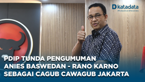 PDIP Tunda Pengumuman Anies Baswedan - Rano Karno sebagai Cagub Cawagub Jakarta