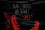 Sinopsis Film Dangerous Animals 