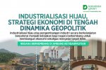 Industrialisasi Hijau, Strategi Ekonomi di Tengah Dinamika Geopolitik
