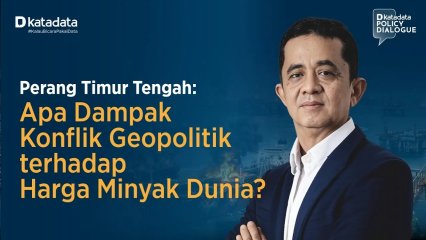 Apa Dampak Konflik Geopolitik terhadap Harga Minyak Dunia? | Katadata Policy Dialogue