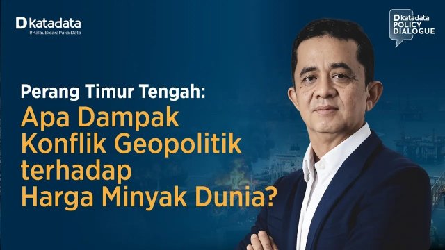 Apa Dampak Konflik Geopolitik terhadap Harga Minyak Dunia? | Katadata Policy Dialogue