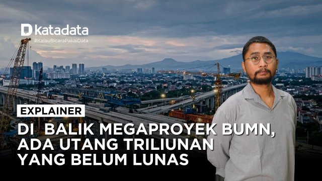 Di balik Megaproyek BUMN, Ada Utang Triliun yang Belum Lunas