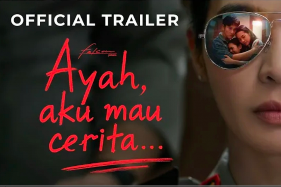 Cover trailer sinopsis film Ayah, Aku Mau Cerita...