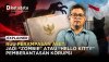RUU Perampasan Aset- Jadi “Zombie” atau “Hello Kitty” Pemberantasan Korupsi 