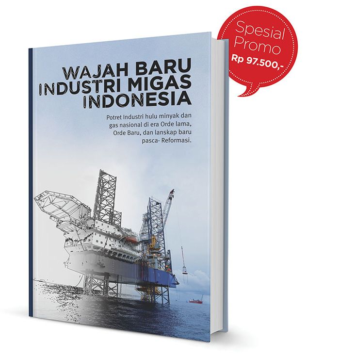Wajah Baru Industri Migas Indonesia